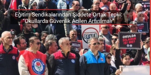 Samsun’da Eğitim Sendikalarından Şiddete Ortak Tepki “Okullarda Güvenlik Acilen Artırılmalı”